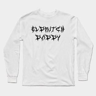 ELDRITCH Daddy (black type) Long Sleeve T-Shirt